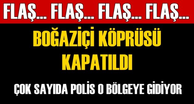 Boğaziçi Köprüsü&#039;nde trafik durduruldu