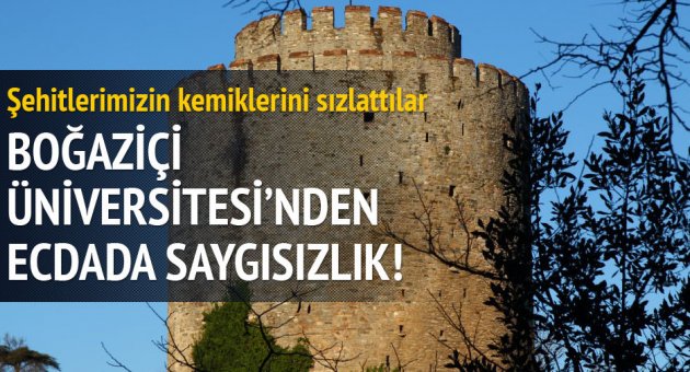 Boğaziçi Üniversitesi şehitlerimizin kemiklerini sızlattı