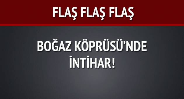 Boğaz Köprüsü&#039;nde intihar!