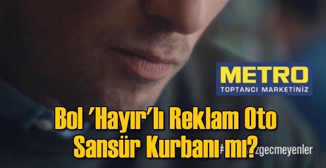 Bol 'Hayır'lı Reklam Oto Sansür Kurbanı mı?