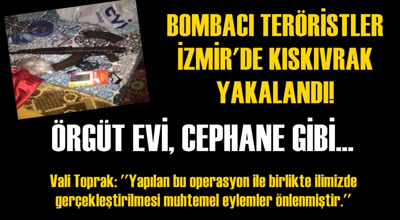 Bombacı teröristler İzmir'de kıskıvrak yakalandı