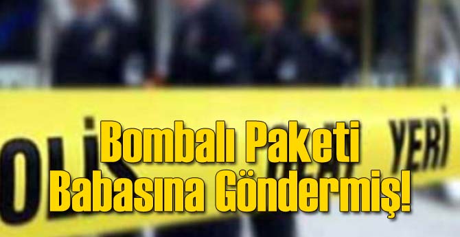 Bombalı Paketi Babasına Göndermiş!