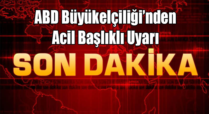 Bombalı Saldırının Ardından ABD'den Acil Türkiye Uyarısı