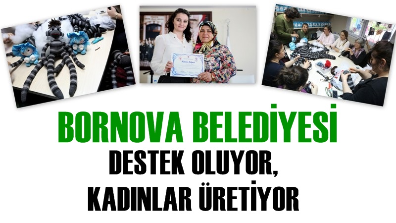 Bornova Belediyesi Destek Oluyor Kadınlar Üretiyor