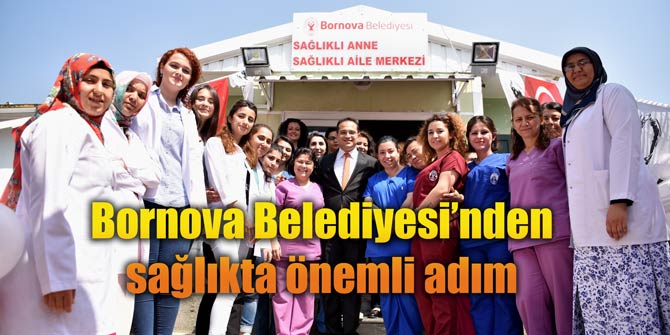 Bornova'da Sağlıklı Anne Sağlıklı Aile Merkezi açıldı