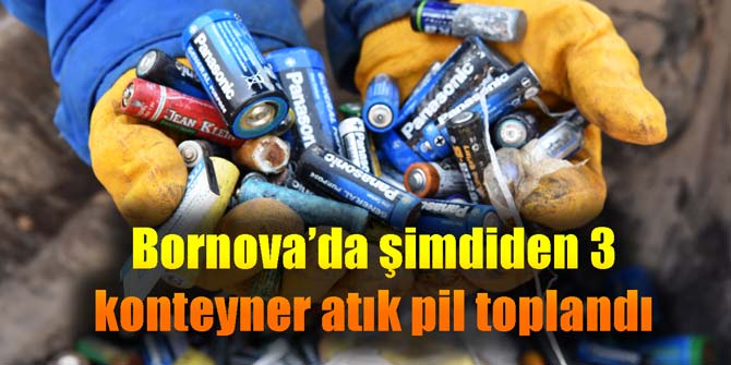 Bornova’da şimdiden 3 konteyner atık pil toplandı