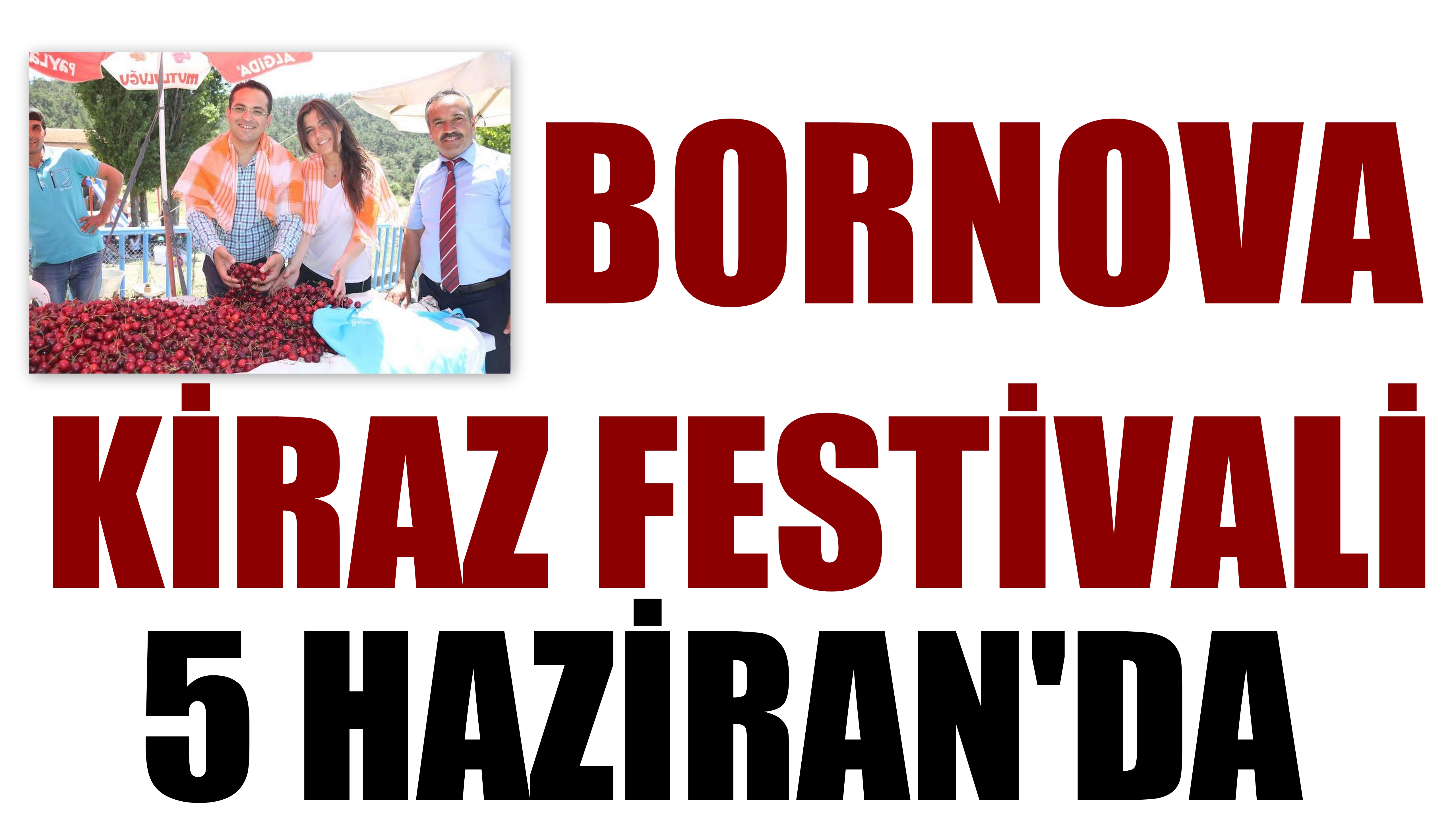 Bornova Kiraz Festivali 5 Haziran’da