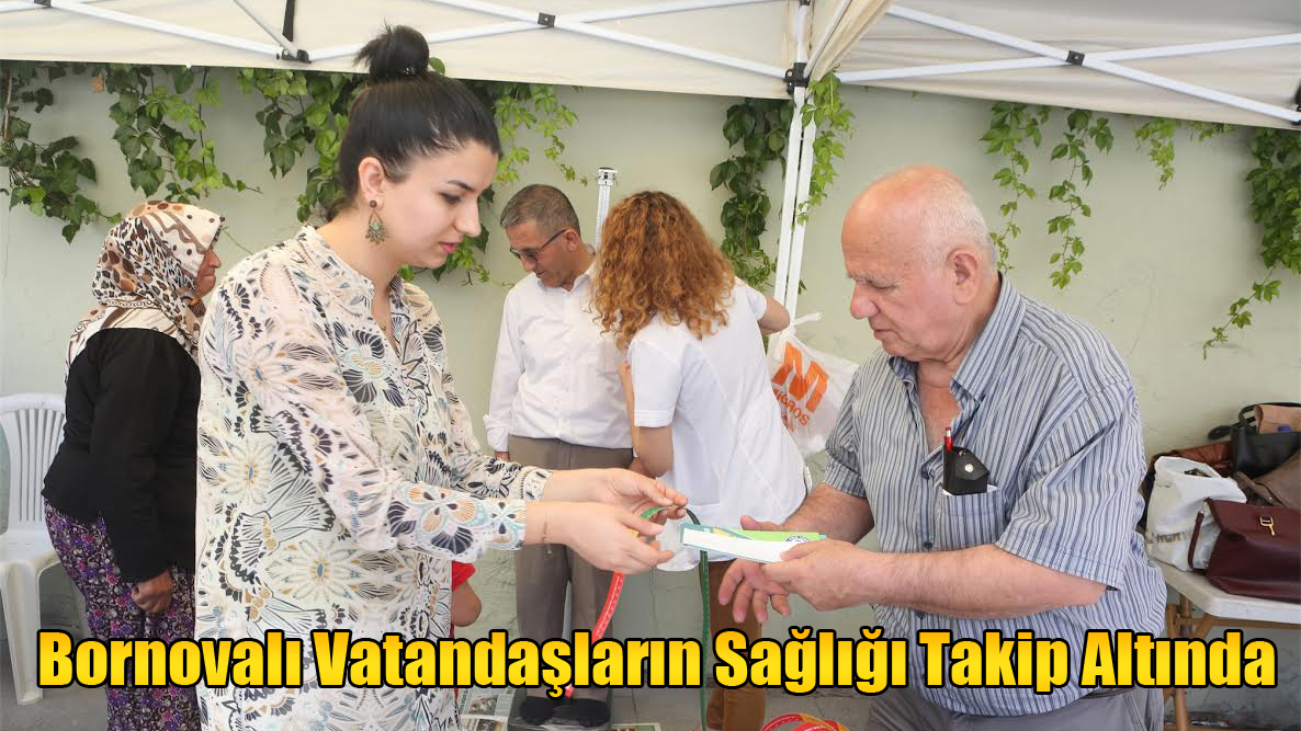 Bornovalı Vatandaşların Sağlığı Takip Altında
