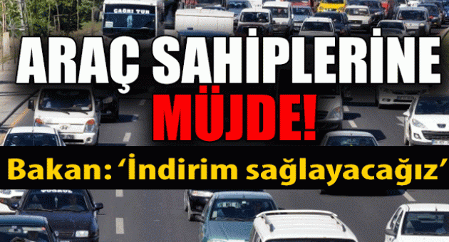 Bozdağ'dan araç sahiplerine müjde