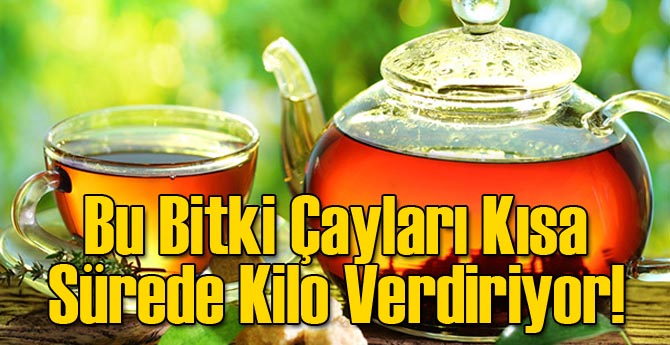 Bu Bitki Çayları Kısa Sürede Kilo Verdiriyor!