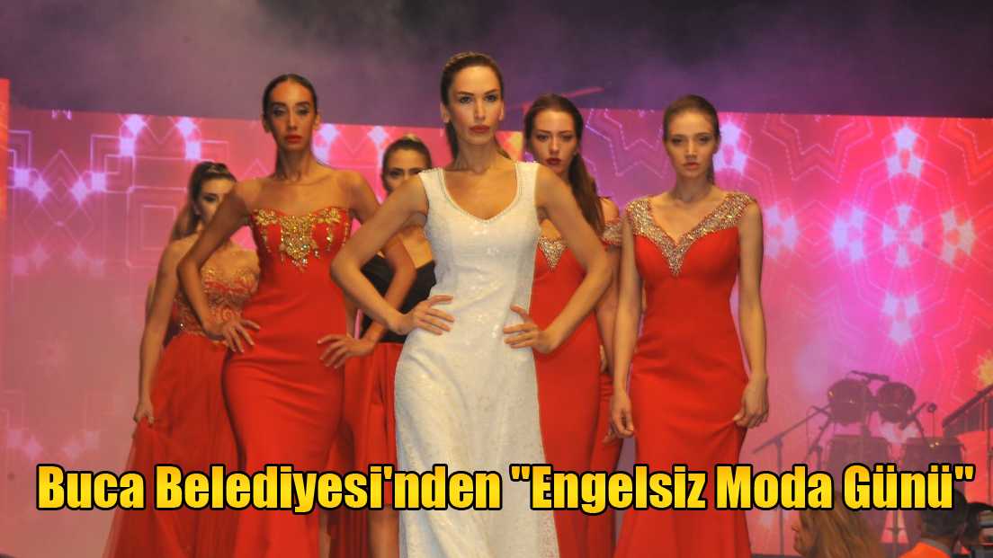 Buca Belediyesi'nden ''Engelsiz Moda Günü''
