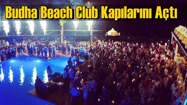 Budha Beach Club Kapılarını Açtı
