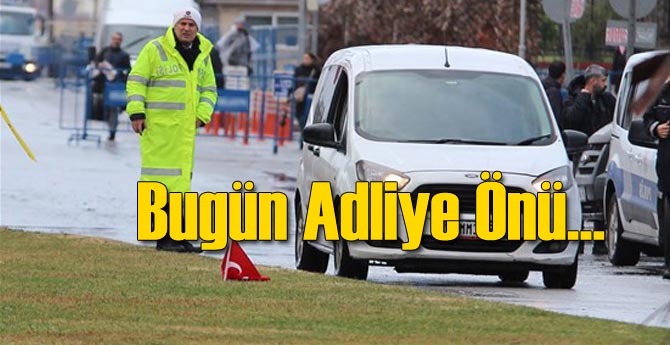 Bugün İzmir Adliyesi Önü...