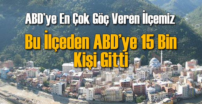 Bu İlçeden ABD'ye 15 Bin Kişi Gitti