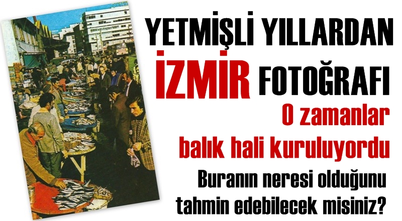 Buranın İzmir'in neresi olduğunu tahmin edebilecek misiniz?