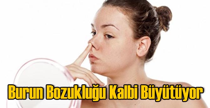 Burun Bozukluğu Kalbi Büyütüyor