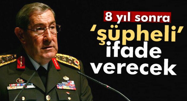 Büyükanıt, 'e-muhtıra' kapsamında şüpheli sıfatıyla ifade verecek