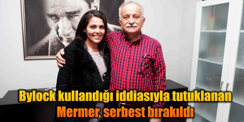 Bylock kullandığı iddiasıyla tutuklanan Mermer, serbest bırakıldı