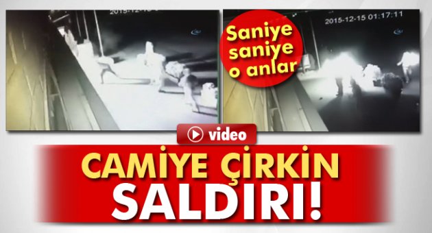 Camiye çirkin saldırı! İşte saniye saniye o anlar