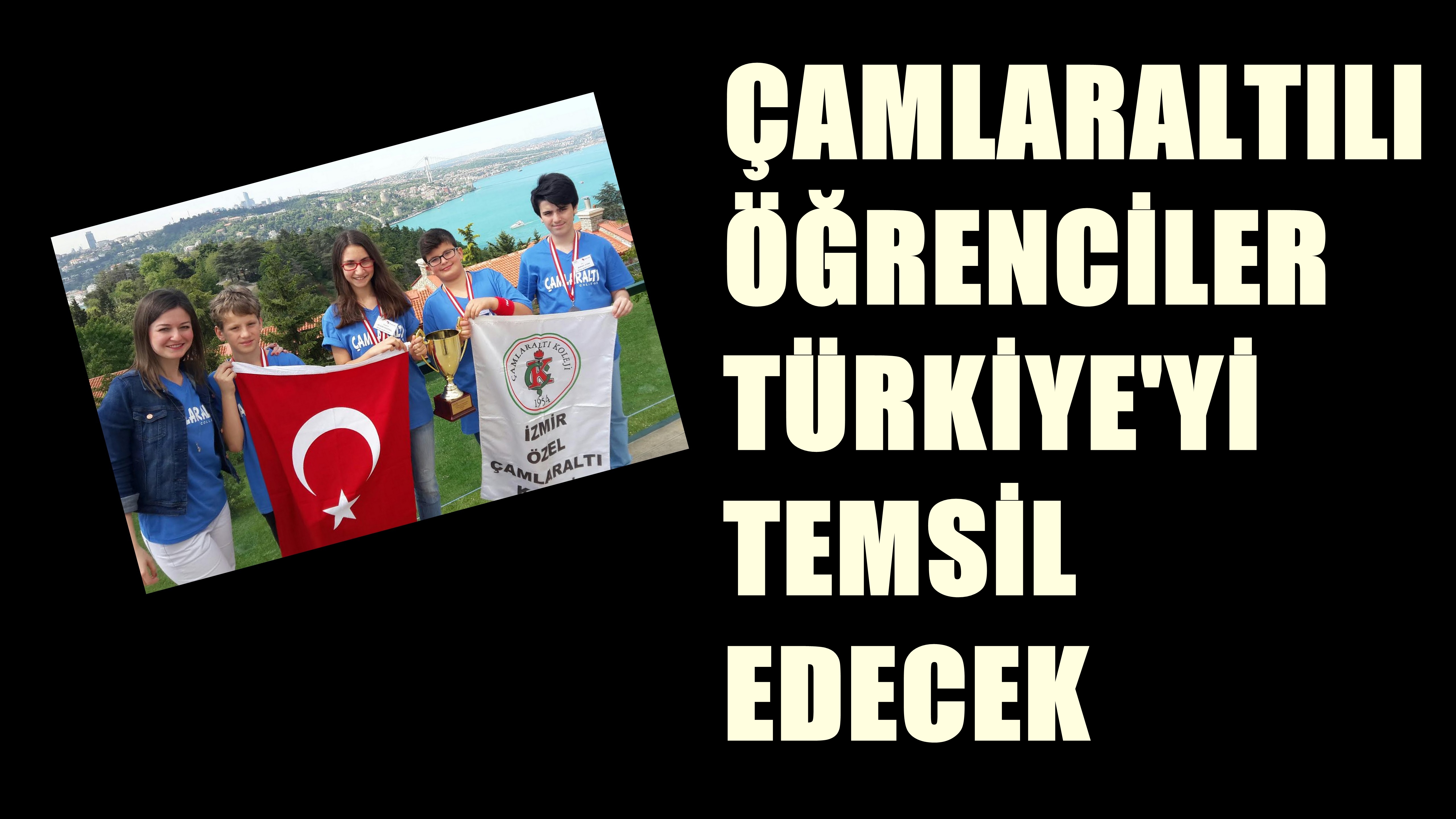 ÇAMLARALTILI ÖĞRENCİLER TÜRKİYE'Yİ TEMSİL EDECEK