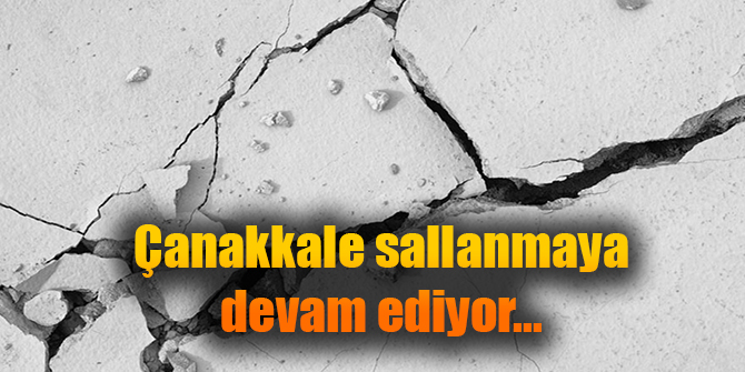 Çanakkale sallanmaya devam ediyor... Bir deprem daha oldu