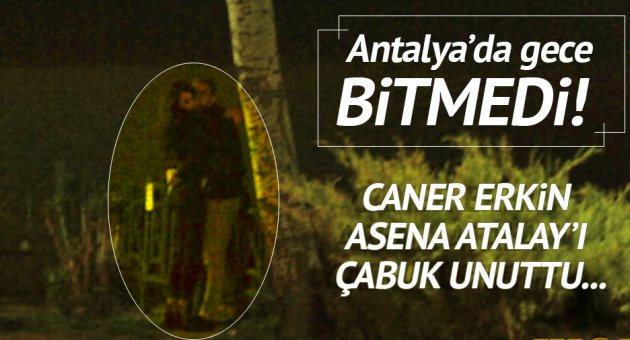 Caner Erkin, Asena Atalay'ı çabuk unuttu!