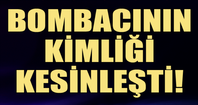 Canlı bombanın kimliği kesinleşti!