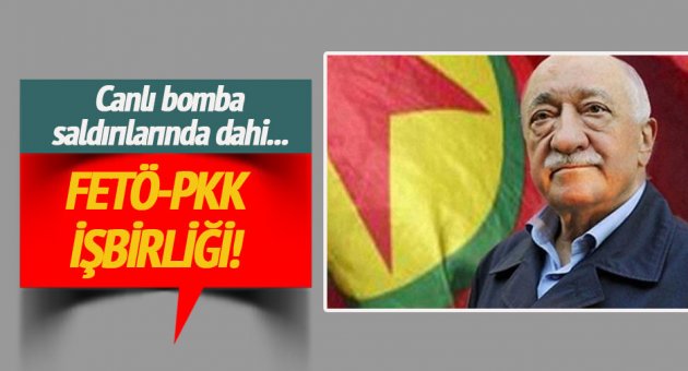 Canlı bomba saldırılarında FETÖ-PKK ortaklığı