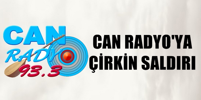 Can Radyo'ya çirkin saldırı!