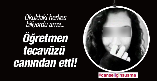 Cansel, öğretmenin tecavüzüne dayanamadı!