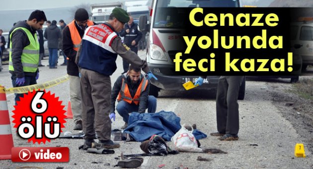 Cenaze yolunda kaza: 6 ölü