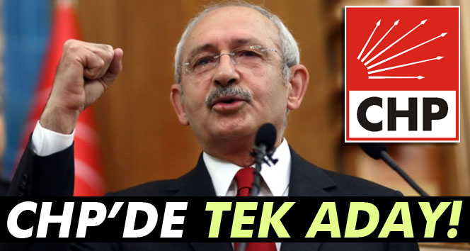 CHP'de Kılıçdaroğlu tek aday