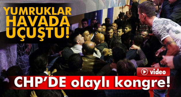 CHP'de olaylı kongre!