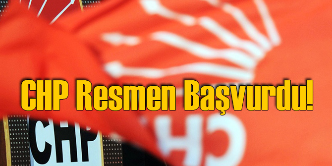 CHP AYM'ye Resmen Başvurdu