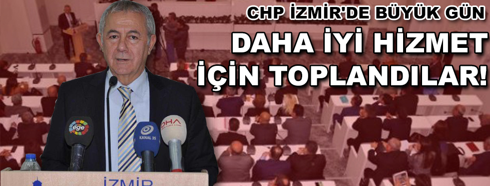 CHP daha iyi hizmet için toplandı
