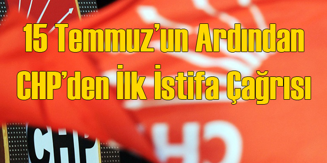 CHP'den İlk İstifa Çağrısı İzmir'den Geldi
