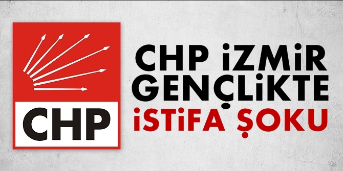 CHP İzmir Gençlik'te istifa şoku!