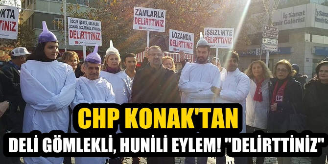 CHP Konak'tan deli gömlekli, hunili eylem!