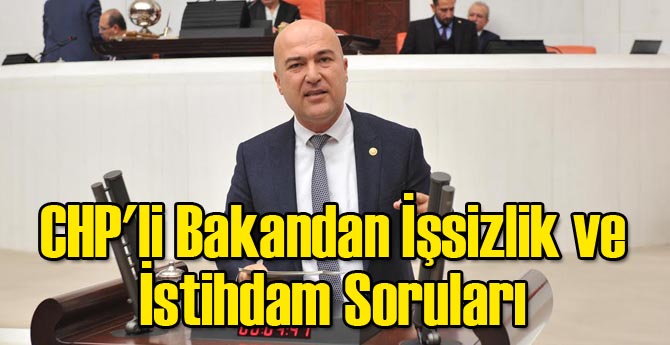 CHP'li Bakandan İşsizlik ve İstihdam Soruları