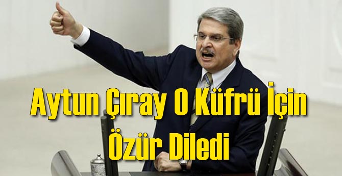 CHP'li Çıray'dan O Sözlere Özür