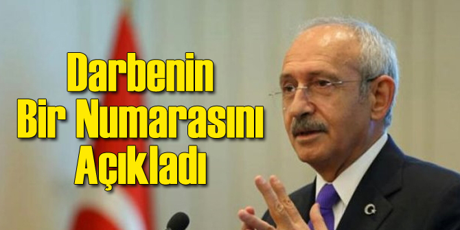 CHP Lideri Darbenin Bir Numarasını Açıkladı