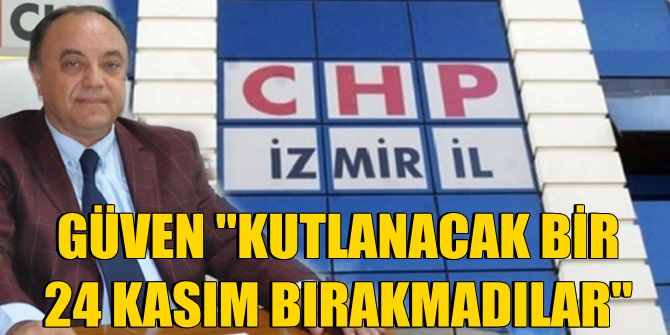 CHP'li Güven'den 24 Kasım mesajı