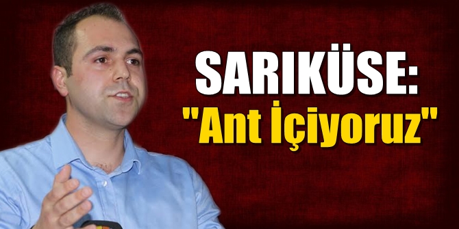 CHP&#039;li Sarıküse: Ant İçiyoruz