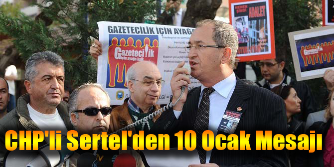 CHP'li Sertel'den 10 Ocak Mesajı
