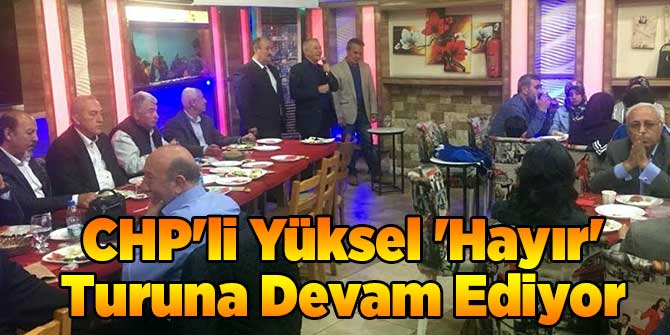CHP'li Yüksel 'Hayır' Turuna Devam Ediyor