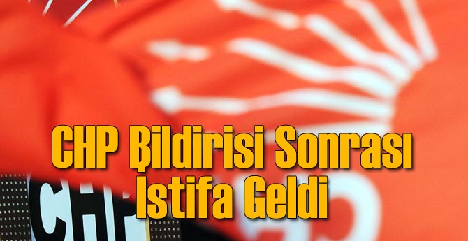 CHP'nin Bildiri Ardından İstifa