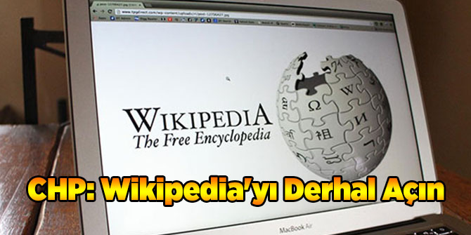 CHP: Wikipedia'yı Derhal Açın