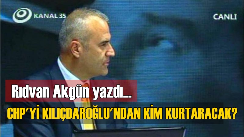 CHP'yi Kılıçdaroğlu'ndan Kim Kurtaracak?