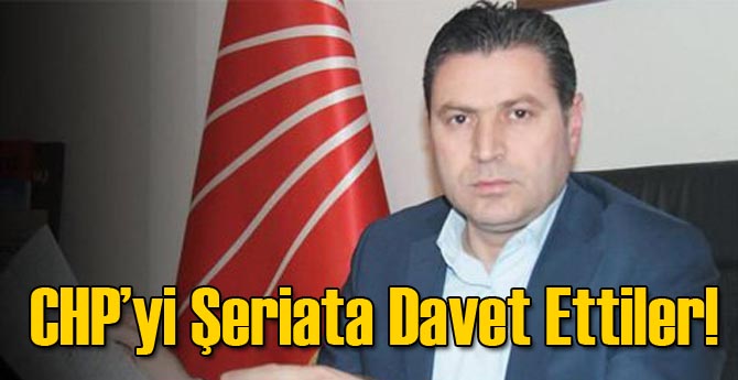 CHP’yi Şeriata Davet Ettiler!