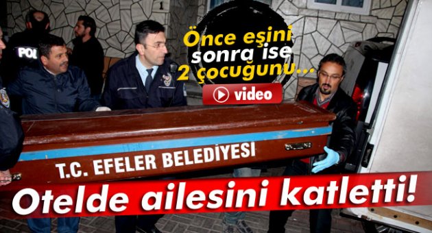 Cinnet geçiren baba ailesini katletti